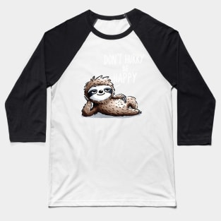 Dont hurry be Happy Sloth (Back Print) Baseball T-Shirt